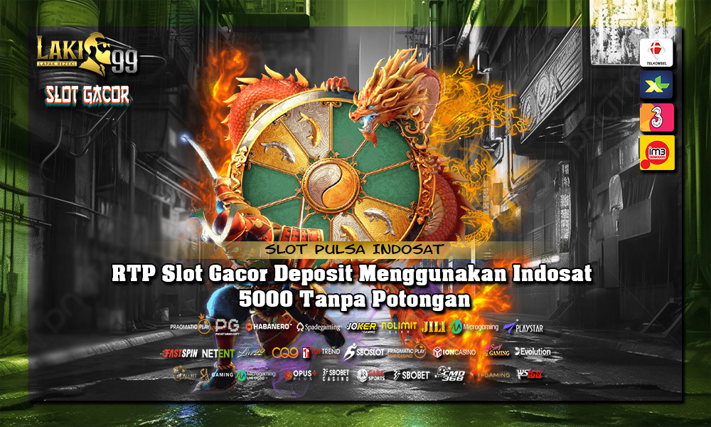 RTP Slot Gacor Deposit Menggunakan Indosat 5000 Tanpa Potongan